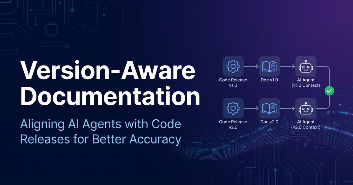Version-Aware Documentation: Keeping Agents Aligned With Releases